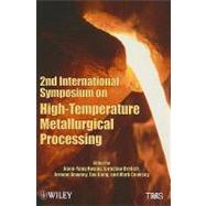 2nd International Symposium on High-Temperature Metallurgical Processing by Hwang, Jiann-Yang; Drelich, Jaroslaw; Downey, Jerome; Jiang, Tao; Cooksey, Mark, 9781118029381