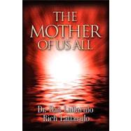 The Mother of Us All by Lattarulo, Dan; Lattarulo, Rich, 9781601459381