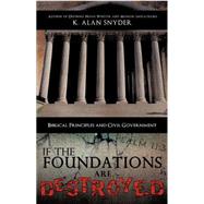 If the Foundations Are Destroyed by K. Alan Snyder, 9781615799381