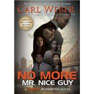No More Mr. Nice Guy A Family Business Novel by Weber, Carl; Covington, Stephanie, 9781622869381