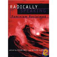 Radically Speaking by Bell, Diane; Klein, Renate, 9781875559381