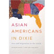 Asian Americans in Dixie by Joshi, Khyati Y.; Desai, Jigna, 9780252079382