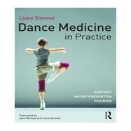 Dance Medicine in Practice: Anatomy, Injury Prevention, Training by Simmel; Liane, 9780415809382