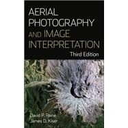 Aerial Photography and Image Interpretation by Paine, David P.; Kiser, James D., 9780470879382