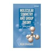 Molecular Symmetry and Group Theory : A Programmed Introduction to Chemical Applications, 2nd Edition by Alan Vincent (School of Chemical and Pharmaceutical Sciences, Kingston Univ., UK), 9780471489382