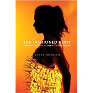 The Fashioned Body Fashion, Dress and Social Theory by Entwistle, Joanne, 9780745649382