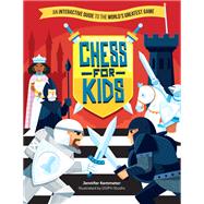 Chess for Kids An Interactive Guide to the Worlds Greatest Game by Unknown, 9780762479382