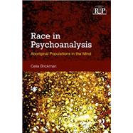Race in Psychoanalysis: Aboriginal Populations in the Mind by Brickman; Celia, 9781138749382