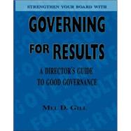 Governing For Results by Gill, Mel, 9781412049382