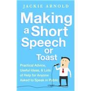 Making a Short Speech or Toast by Jackie Arnold, 9781472139382