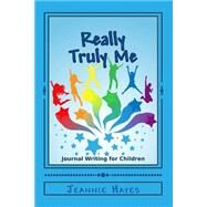 Really Truly Me by Hayes, Jeannie Marie, 9781481049382