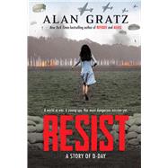 Resist: A Story of D-Day by Gratz, Alan, 9781546179382