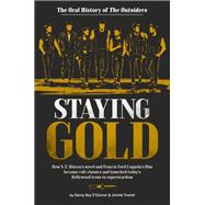Staying Gold: The Oral History of The Outsiders by Danny Boy O'Connor; Jimmie Tramel, 9798217169382