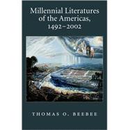 Millennial Literatures of the Americas, 1492-2002 by Beebee, Thomas O., 9780195339383