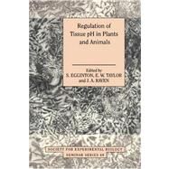 Regulation of Tissue pH in Plants and Animals: A Reappraisal of Current Techniques by Edited by S. Egginton , Edwin W. Taylor , J. A. Raven, 9780521039383