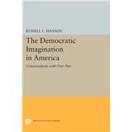 The Democratic Imagination in America by Hanson, Russell L., 9780691639383