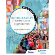 National 4 & 5 Geography: Global Issues, Second Edition by Calvin Clarke; Susan Clarke, 9781510429383