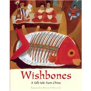 Wishbones A Folktale from China by Ker Wilson, Barbara; So, Meilo, 9781845079383