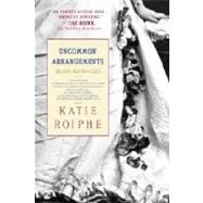 Uncommon Arrangements Seven Marriages by ROIPHE, KATIE, 9780385339384