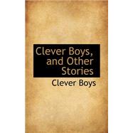 Clever Boys, and Other Stories by Boys, Clever, 9780559439384