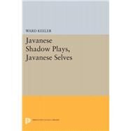 Javanese Shadow Plays, Javanese Selves by Keeler, Ward, 9780691629384