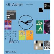 Otl Aicher by Rathgeb, Markus; Reichert, Hans Dieter, 9780714869384