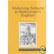 Midwiving Subjects in Shakespeares England by Bicks,Caroline, 9780754609384
