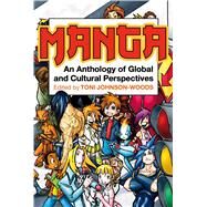 Manga An Anthology of Global and Cultural Perspectives by Johnson-Woods, Toni, 9780826429384