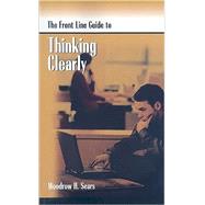 FrontLine Guide to Thinking Clearly by Sears, Woodrow H., 9780874259384