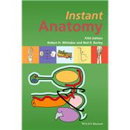 Instant Anatomy by Whitaker, Robert H.; Borley, Neil R., 9781119159384