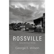 Rossville Collected Short Stories by Wilson, George E., 9781667869384