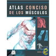 Atlas conciso de los musculos/ The Concise Atlas Of Muscles by Jarmey, Chris, 9788480199384