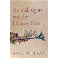 Animal Rights and the Hebrew Bible by Olyan, Saul M., 9780197609385