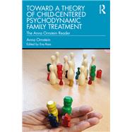 Toward a Theory of Child-centered Psychodynamic Family Treatment by Ornstein, Anna; Rass, Eva, 9780367439385