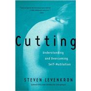 Cutting Understanding and Overcoming Self-Mutilation by Levenkron, Steven, 9780393319385