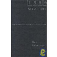 1956 and All That: The Making of Modern British Drama by Rebellato,Dan, 9780415189385