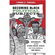 Becoming Black Political Subjects by Paschel, Tianna S., 9780691169385