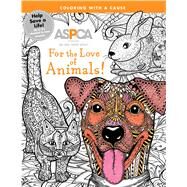 ASPCA Adult Coloring for Pet Lovers: For the Love of Animals! A Coloring Journey by ASPCA, 9780794439385