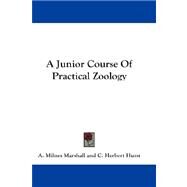 A Junior Course of Practical Zoology by Marshall, A. Milnes; Hurst, C. Herbert, 9781432679385