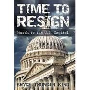 Time to Resign by King, Bryce Thunder, 9781450259385