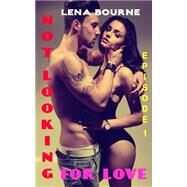 Not Looking for Love by Bourne, Lena, 9781503029385