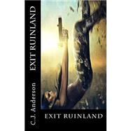 Exit Ruinland by Anderson, C. J.; Quevedo, Carlos, 9781508459385