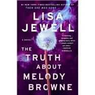 The Truth About Melody Browne A Novel by Jewell, Lisa, 9781982129385