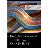 The Oxford Handbook of Suicide and Self-Injury by Nock, Matthew K., 9780190669386