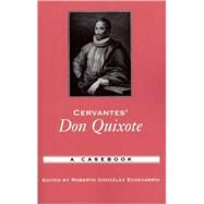 Cervantes' Don Quixote A Casebook by Gonzalez Echevarria, Roberto, 9780195169386