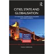 Cities, State and Globalisation: City-Regional Governance in Europe and North America by Herrschel; Tassilo, 9780415489386
