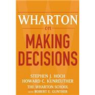 Wharton on Making Decisions by Hoch, Stephen J.; Kunreuther, Howard C.; Gunther, Robert E., 9780471689386