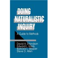 Doing Naturalistic Inquiry : A Guide to Methods by David A. Erlandson, 9780803949386