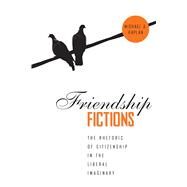 Friendship Fictions by Kaplan, Michael A., 9780817359386