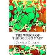 The Wreck of the Golden Mary by Dickens, Charles, 9781502959386